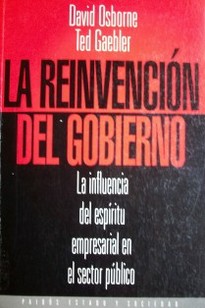 La reinvención del gobierno : la influencia del espíritu empresarial en el sector público