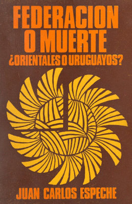 Federación o muerte : ¿orientales o uruguayos?