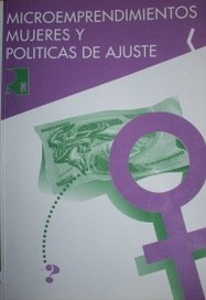 Microemprendimientos, mujeres y políticas de ajuste