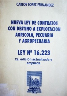 Nueva Ley de Contratos con destino a explotación agrícola, pecuaria y agropecuaria : Ley Nº 16.223