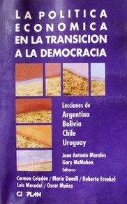 La política económica en la transición a la democracia : Lecciones de Argentina, Bolivia, Chile, Uruguay