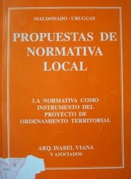 Propuestas de normativa local : la normativa como instrumento del proyecto de ordenamiento territorial