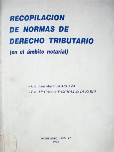 Recopilación de normas de Derecho Tributario : (en el ámbito notarial)