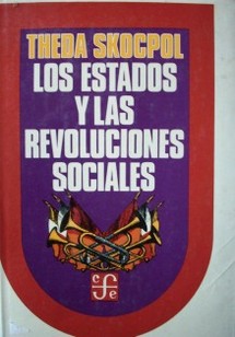 Los estados y las revoluciones sociales : un análisis comparativo de Francia, Rusia y China