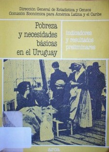 Pobreza y necesidades básicas en el Uruguay : indicadores y resultados preliminares