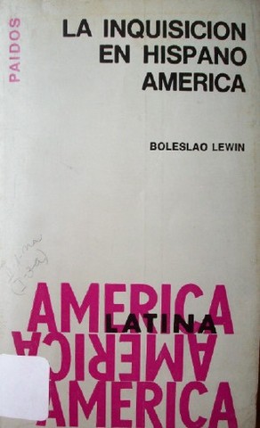 La inquisición en Hispanoamérica : judíos, protestantes y patriotas