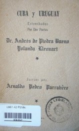 Cuba y Uruguay estrechados por dos poetas : Andrés de Piedra Bueno, Yolanda Lleonart