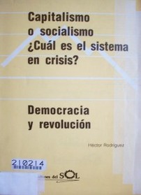 Capitalismo o Socialismo : ¿cuál es el sistema en crisis?