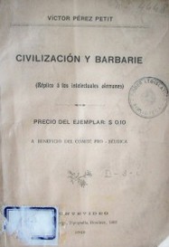 Civilización y barbarie : (réplica á los intelectuales alemanes)