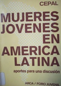 Mujeres jóvenes en América Latina : aportes para una discusión