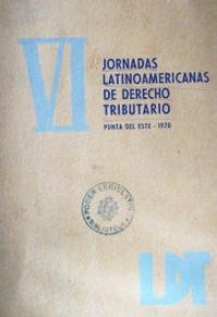 Jornadas Latinoamericanas de Derecho Tributario (6a: 1970, Punta del Este)