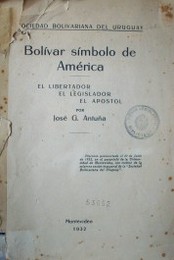 Bolívar símbolo de América : el libertador, el legislador, el apóstol