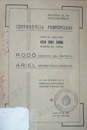 Conferencia pronunciada sobre el tema Rodó : profeta del espíritu ; Ariel : catecismo ético de la Democracia