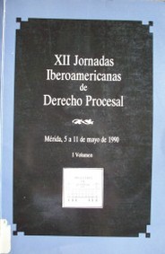 XII Jornadas Iberoamericanas de Derecho procesal ( 1990 mayo 5-11 : Mérida)