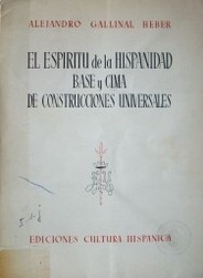 El espíritu de la hispanidad : base y cima de construcciones universales