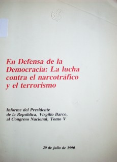 En defensa de la democracia : la lucha contra el narcotráfico y el terrorismo