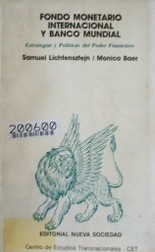 Fondo Monetario Internacional y Banco Mundial : estrategias y políticas del poder financiero