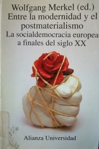 Entre la modernidad y el postmaterialismo : La socialdemocracia europea a finales del siglo XX