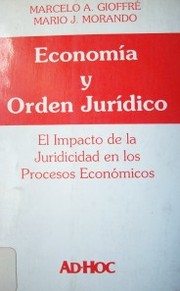 Economía y Orden Jurídico : El Impacto de la Juridicidad en los Procesos Económicos
