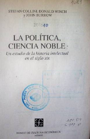 La política, ciencia noble : un estudio de la historia intelectual en el siglo XIX