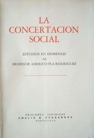 La concertación social : estudios en homenaje al Profesor Américo Plá Rodríguez