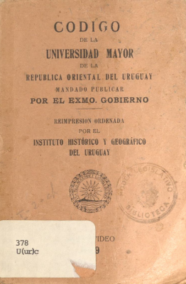 Código de la Universidad Mayor de la República Oriental del Uruguay : mandado publicar por el Exmo. Gobierno