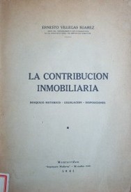 La contribución inmobiliaria : bosquejo histórico, legislación, disposiciones