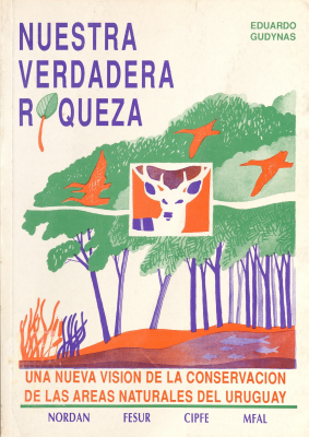 Nuestra verdadera riqueza : una visión de la conservación de las áreas naturales del Uruguay