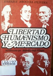 Libertad, humanismo y mercado : ensayos sobre pensamiento económico y políticas de desarrollo