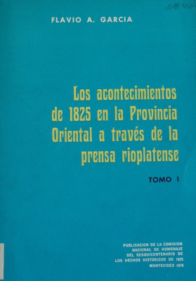 Los acontecimientos de 1825 en la Provincia Oriental a traves de la prensa rioplatense