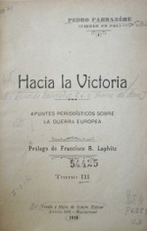 Hacia la victoria : apuntes periodísticos sobre la guerra europea