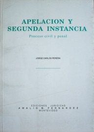 Apelación y segunda instancia : proceso civil y penal