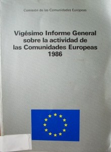 Vigésimo Informe General sobre la actividad de las Comunidades Europeas : 1986