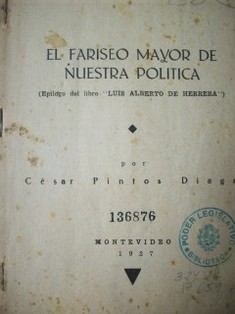 El fariseo mayor de nuestra política : Epílogo del libro "Luis Alberto de Herrera"