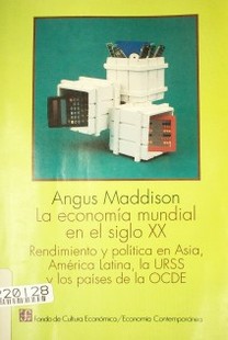 La economía mundial en el siglo XX : rendimiento y política en Asia , América Latina, la URSS y los países de la OCDE