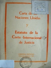 Carta de las Naciones Unidas y Estatuto de la Corte Internacional de Justicia