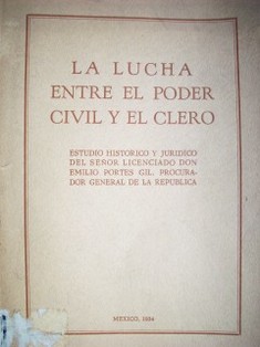 La lucha entre el poder civil y el clero : estudio histórico y jurídico