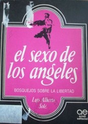 El sexo de los ángeles : bosquejos sobre la libertad