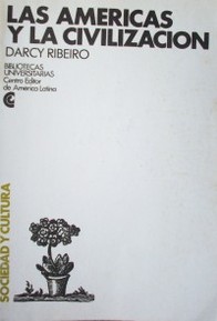Las Américas y la Civilización : Proceso de Formación y Causas del Desarrollo Desigual de los Pueblos Americanos