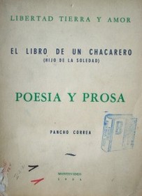 El libro de un chacarero (hijo de la soledad) : poesía y prosa