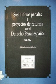 Sustitutivos penales y proyectos de reforma en el Derecho Penal Español