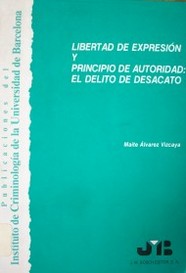 Libertad de Expresión y Principio de Autoridad : El Delito de Desacato