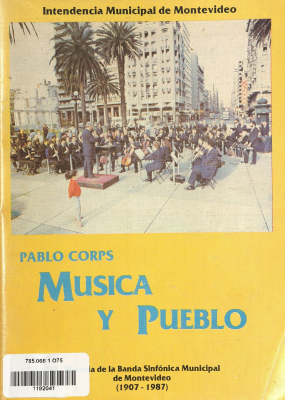 M&uacute;sica y pueblo : Historia de la Banda Sinf&oacute;nica Municipal de Montevideo (1907-1987)