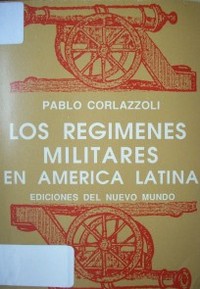 Los regímenes militares en América Latina : estructuración e ideología
