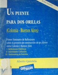 Un puente para dos orillas : Colonia-Buenos Aires