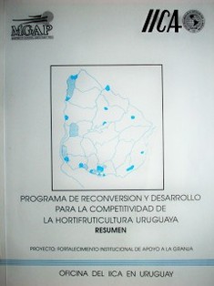 Programa de Reconversión y Desarrollo para la Competitividad de la Hortifruticultura Uruguaya : resumen