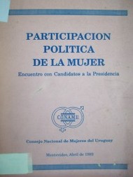 Participación política de la mujer : encuentro con candidatos a la presidencia