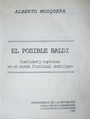 El posible Baldi : dualidad y rupturas en el mundo ficcional onettiano