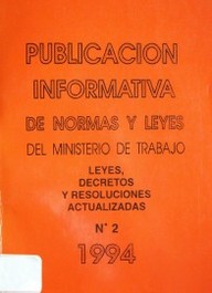 Publicación informativa de normas y leyes del Ministerio de Trabajo : leyes, decretos y resoluciones actualizadas