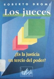 Los Jueces : ¿Es la justicia un tercio del poder?